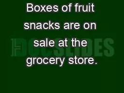 PPT-Boxes of fruit snacks are on sale at the grocery store.