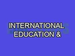 INTERNATIONAL EDUCATION &