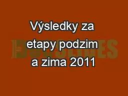 Výsledky za etapy podzim a zima 2011