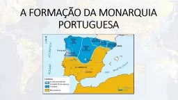 A FORMAÇÃO DA MONARQUIA PORTUGUESA