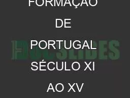 FORMAÇÃO DE PORTUGAL SÉCULO XI AO XV