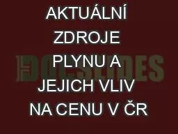 AKTUÁLNÍ ZDROJE PLYNU A JEJICH VLIV NA CENU V ČR