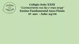 Colégio João XXIII “Conhecimento nos faz ir mais longe”