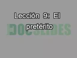 Lección  9:  El  pretérito