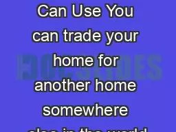 Websites You Can Use You can trade your home for another home somewhere else in the world