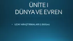 ÜNİTE I DÜNYA VE EVREN