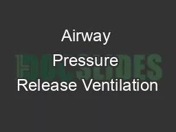 Airway Pressure Release Ventilation