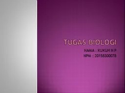 TUGAS BIOLOGI NAMA : KUKUH N P