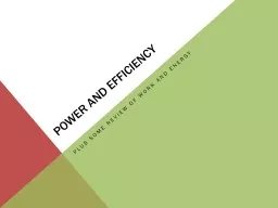 Power and Efficiency Plus some review of work and energy