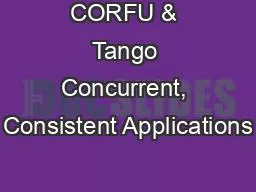 CORFU & Tango Concurrent, Consistent Applications