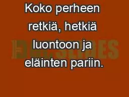 Koko perheen retkiä, hetkiä luontoon ja eläinten pariin.