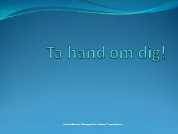 PPT-Ta hand om dig! Johanna Olausson,