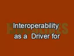 Interoperability as a  Driver for