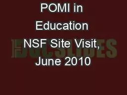 POMI in Education NSF Site Visit, June 2010