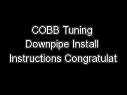 COBB Tuning Downpipe Install Instructions Congratulat