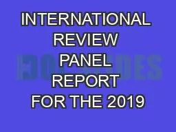 INTERNATIONAL REVIEW PANEL REPORT FOR THE 2019