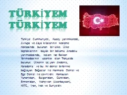 TÜRKİYEM  TÜRKİYEM Türkiye Cumhuriyeti, Kuzey yarımkürede, Avrupa ve Asya kıtalarının