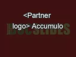 <Partner logo> Accumulo