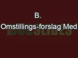 B. Omstillings-forslag Med