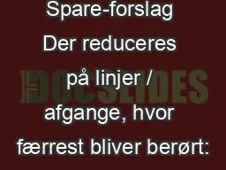 PPT-A. Spare-forslag Der reduceres på linjer / afgange, hvor færrest bliver berørt: