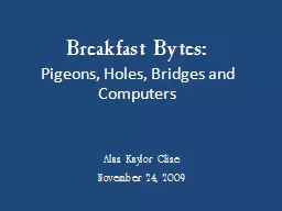 PPT-Breakfast Bytes: Pigeons, Holes, Bridges and Computers