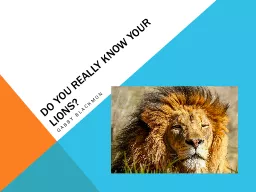 Do You Really Know Your Lions?