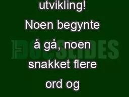 Vi ser tilbake på et år med utvikling! Noen begynte å gå, noen snakket flere ord og