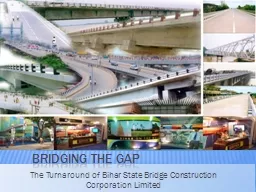 BRIDGING THE GAP The Turnaround of Bihar State Bridge Construction Corporation Limited