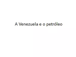 PPT-A Venezuela e o petróleo