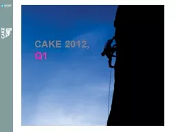 CAKE 2012,  Q1 Revitalizing CAKE: