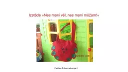 PPT-Izstāde «Nes mani vēl, nes mani mūžam!»