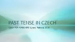 PAST TENSE IN CZECH CZECH FOR FOREIGNERS
