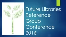 Future Libraries Reference Group Conference 2016