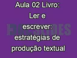 Fala  e escrita Aula 02 Livro: Ler e escrever: estratégias de produção textual