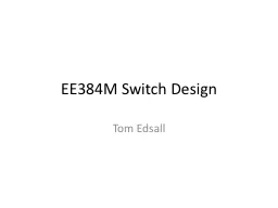 EE384M Switch Design Tom Edsall