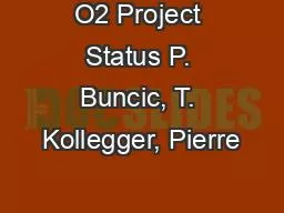 O2 Project Status P. Buncic, T. Kollegger, Pierre