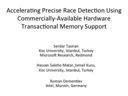 Accelerating Precise Race Detection Using Commercially-Available Hardware Transactional