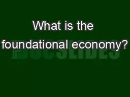 What is the foundational economy?
