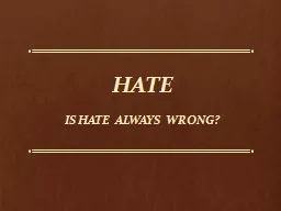 HATE Is hate always wrong?