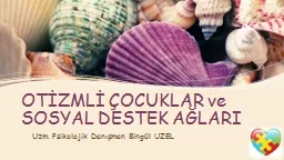 OTİZMLİ ÇOCUKLAR ve SOSYAL DESTEK AĞLARI