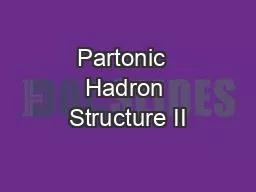 Partonic  Hadron Structure II