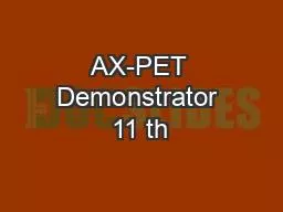 PPT-AX-PET Demonstrator 11 th