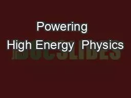 Powering  High Energy  Physics