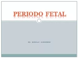 DR. HERNAN GUERRERO Periodo fetal