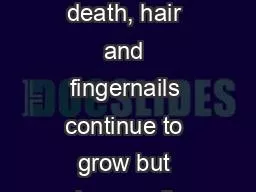 “For three days after death, hair and fingernails continue to grow but phone calls taper