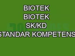 BIOTEK BIOTEK SK/KD STANDAR KOMPETENSI