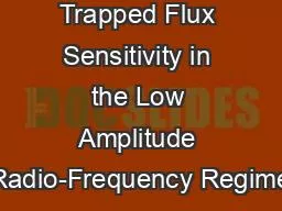 PPT-Trapped Flux Sensitivity in the Low Amplitude Radio-Frequency Regime