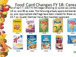 As of April 7, 2017 IN WIC began allowing 12 ounce (oz.) cereal sizes, in addition to