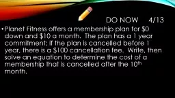Do Now     4/13 Planet Fitness offers a membership plan for $0 down and $10 a month. 