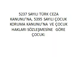 5237 SAYILI TÜRK CEZA KANUNU’NA, 5395 SAYILI ÇOCUK KORUMA KANUNU’NA VE ÇOCUK HAKLARI SÖZLE